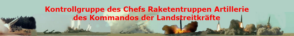 Kontrollgruppe des Chefs Raketentruppen Artillerie
des Kommandos der Landstreitkr�fte